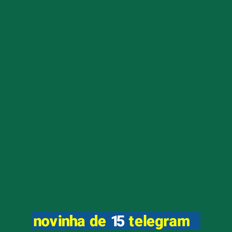 novinha de 15 telegram